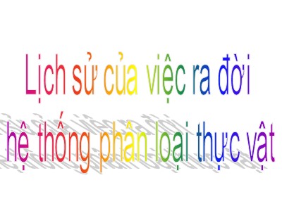 Lịch sử của việc ra đời hệ thống phân loại thực vật