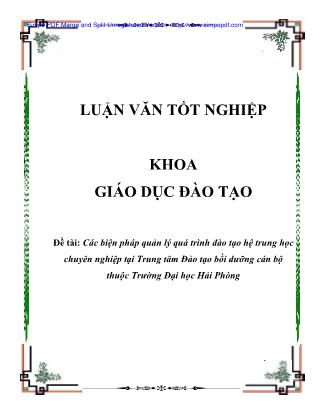 Luận văn Các biện pháp quản lý quá trình đào tạo hệ trung học chuyên nghiệp tại Trung tâm Đào tạo bồi dưỡng cán bộ thuộc Trường Đại học Hải Phòng