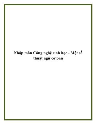 Nhập môn Công nghệ sinh học - Một số thuật ngữ cơ bản