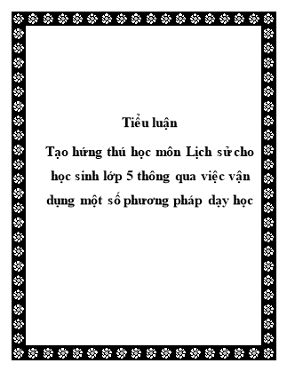 Tạo hứng thú học môn Lịch sử cho học sinh lớp 5 thông qua việc vận dụng một số phương pháp dạy học