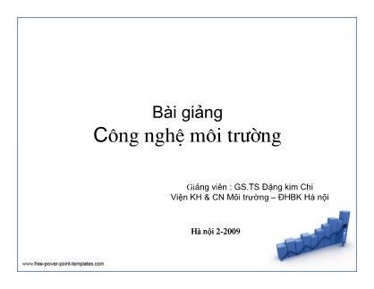 Bài giảng Công nghệ môi trường - Chương I: Mở đầu - TS Đặng kim Chi