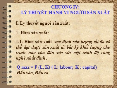 Bài giảng Kinh tế học vi mô - Chương IV: Lý thuyết hành vi người sản xuất