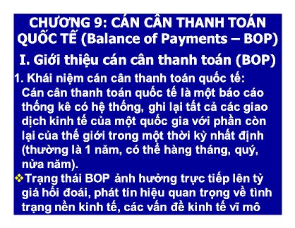 Bài giảng Kinh tế quốc tế - Chương 9: Cán cân thanh toán quốc tế (Balance of Payments – BOP)