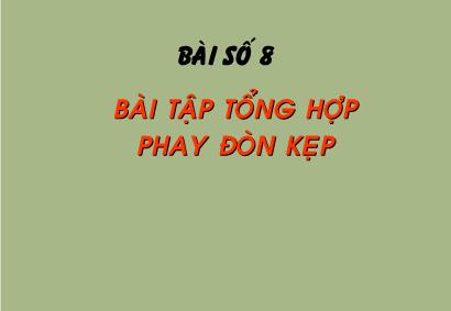 Bài giảng môn học Phay - Bài 8: Bài tập tổng hợp Phay đòn kẹp