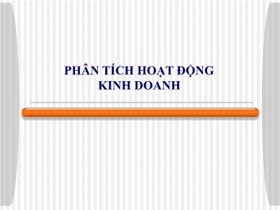 Bài giảng Phân tích hoạt động kinh doanh - Chương I: Những vấn đề lý luận cơ bản của PTHĐKD