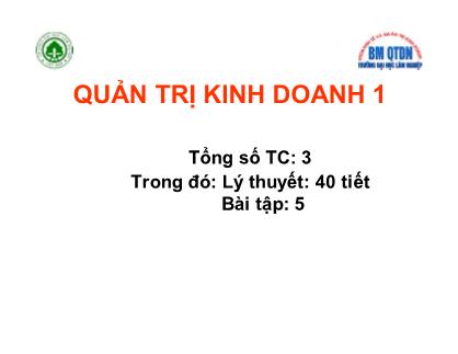 Bài giảng Quản trị kinh doanh 1 - Chương I: Những vấn đề cơ bản về quản trị kinh doanh