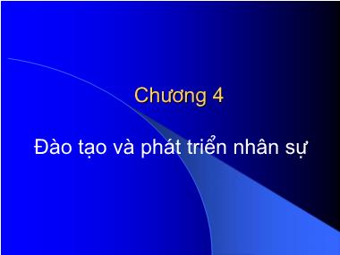 Bài giảng Quản trị nhân lực - Chương 4: Đào tạo và phát triển nhân sự