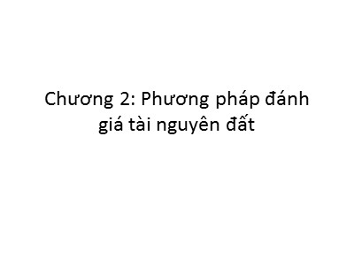 Bài giảng Sử dụng và bảo vệ tài nguyên đất - Chương 2: Phương pháp đánh giá tài nguyên đất