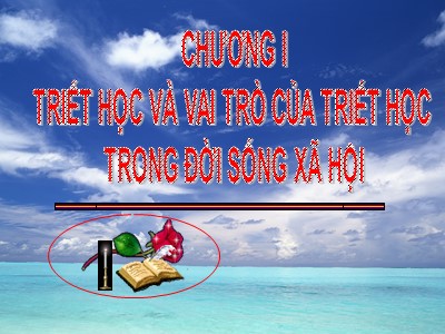 Bài giảng Triết học -  Chương I: Triết học và vai trò của triết học trong đời sống xã hội