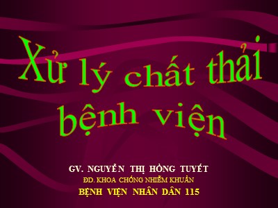 Bài giảng Xử lý chất thải bệnh viện - Nguyễn Thị Hồng Tuyết