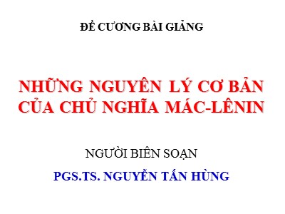 Đề cương bài giảng Những nguyên lý cơ bản của chủ nghĩa Mác-Lênin - PGS.TS. Nguyễn Tấn Hùng