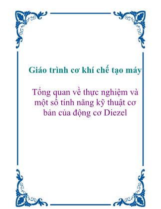 Giáo trình Cơ khí chế tạo máy: Tổng quan về thực nghiệm và một số tính năng kỹ thuật cơ bản của động cơ Diezel