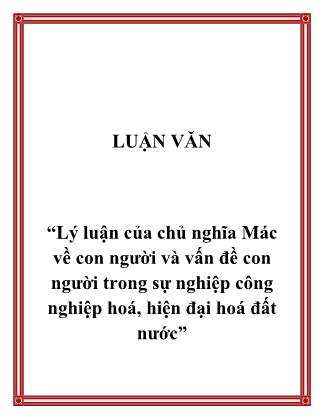 Luận văn Lý luận của chủ nghĩa Mác về con người và vấn đề con người trong sự nghiệp công nghiệp hoá, hiện đại hoá đất nước