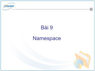 Bài giảng C# và môi trường Donet - Bài 9: Namespace