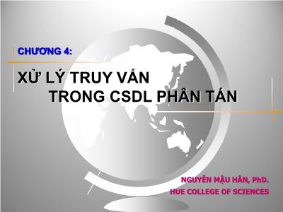 Bài giảng Cơ sở dữ liệu phân tán - Chương 4: Xử lý truy vấn trong CSDL phân tán