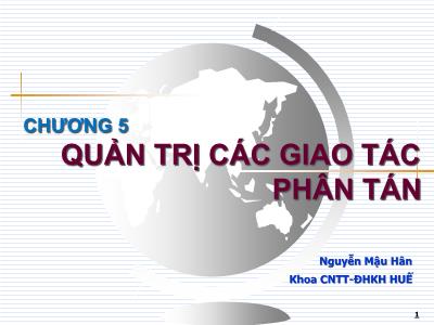 Bài giảng Cơ sở dữ liệu phân tán - Chương 5: Quản trị các giao tác phân tán