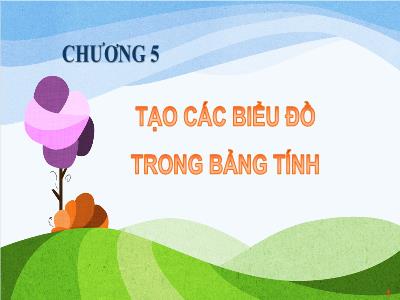 Bài giảng Excel 2010 Phần 2 - Chương 5: Tạo các biểu đồ trong bảng tính