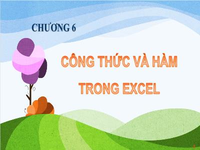 Bài giảng Excel 2010 Phần 2 - Chương 6: Công thức và hàm trong Excel