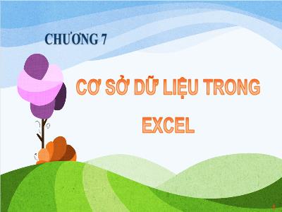 Bài giảng Excel 2010 Phần 2 - Chương 7: Cơ sở dữ liệu trong Excel