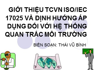 Bài giảng Giới thiệu TCVN ISO/IEC 17025 và định hướng áp dụng đối với hệ thống quan trắc môi trường - Thái Vũ Bình