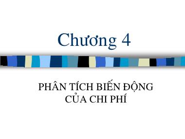 Bài giảng Kế toán quản trị - Chương 4: Phân tích biến động của chi phí