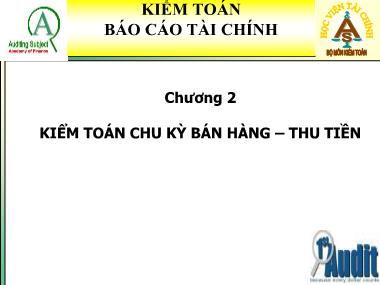 Bài giảng Kiểm toán Báo cáo tài chính - Chương 2 : Kiểm toán chu kỳ bán hàng - thu tiền