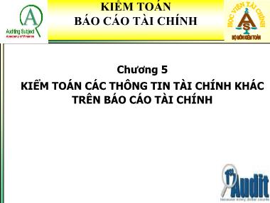 Bài giảng Kiểm toán Báo cáo tài chính - Chương 5: Kiểm toán các thông tin tài chính khác trên Báo cáo tài chính (Phần 1)