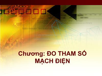 Bài giảng Kỹ thuật đo lường - Chương 11: Đo tham số mạch điện