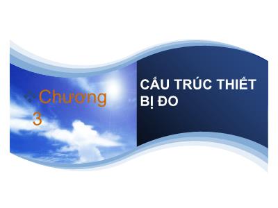 Bài giảng Kỹ thuật đo lường - Chương 3: Cấu trúc thiết bị đo