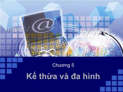 Bài giảng Kỹ thuật lập trình - Chương 5: Kế thừa và đa hình