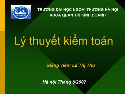 Bài giảng Lý thuyết kiểm toán - Chương I: Tổng quan về kiểm toán - Lê Thị Thu