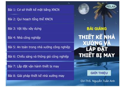 Bài giảng Thiết kế nhà xưởng và lắp đặt thiết bị may - Bài 1: Cơ sở thiết kế mặt bằng xí nghiệp công nghiệp