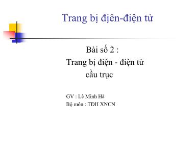 Bài giảng Trang bị điện-Điện tử - Bài số 2: Trang bị điện-điện tử cầu trục - Lê Minh Hà