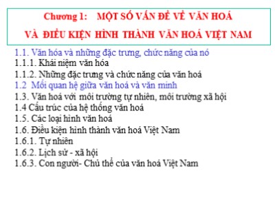 Bài giảng Văn hóa Việt Nam đại cương - Chương 1: Một số vấn đề về văn hoá và điều kiện hình thành văn hoá Việt Nam