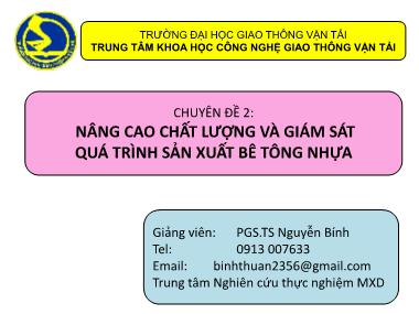 Chuyên đề 2: Nâng cao chất lượng và giám sát quá trình sản xuất bê tông nhựa - PGS.TS Nguyễn Bính