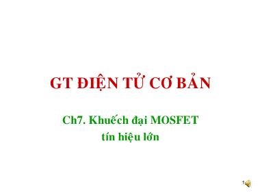 Giáo trình Điện tử cơ bản: Khuếch đại MOSFET tín hiệu lớn