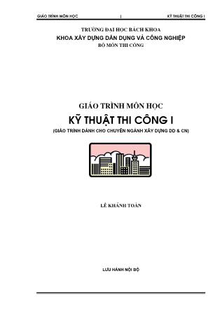 Giáo trình môn học Kỹ thuật thi công I - Lê Khánh Toàn