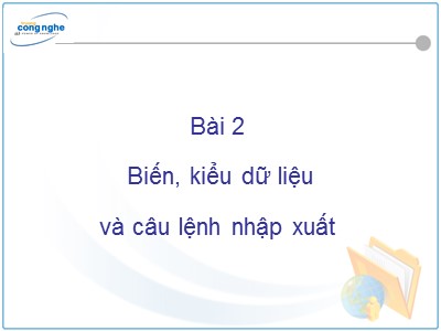 Bài giảng C# và môi trường Donet - Bài 2: Biến, kiểu dữ liệu và câu lệnh nhập xuất