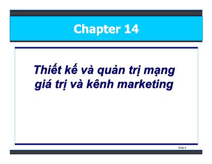 Bài giảng Marketing - Chương 14: Thiết kế và quản trị mạng giá trị và kênh marketing
