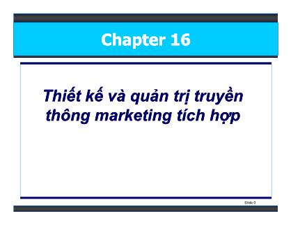 Bài giảng Marketing - Chương 16: Thiết kế và quản trị truyền thông marketing tích hợp