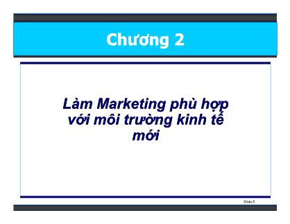 Bài giảng Marketing - Chương 2: Làm Marketing phù hợp với môi trường kinh tế mới