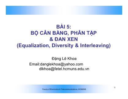 Bài giảng Truyền thông không dây - Bài 5: Bộ cân bằng, phân tập & đan xen (Equalization, Diversity & Interleaving) - Đặng Lê Khoa