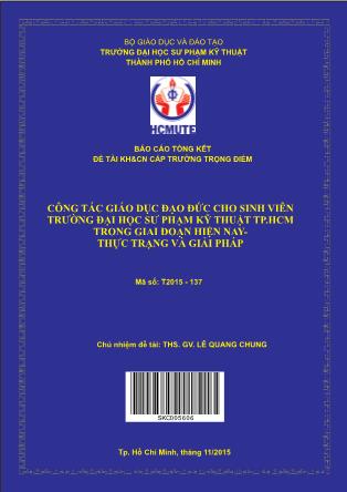 Báo cáo Công tác giáo dục đạo đức cho sinh viên Trường Đại học Sư phạm Kỹ thuật TP. Hồ Chí Minh trong giai đoạn hiện nay-Thực trạng và giải pháp(Phần 1)