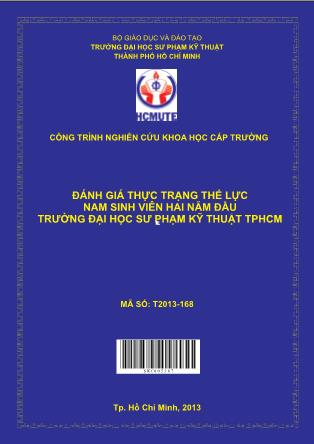 Báo cáo Đánh giá thực trạng thể lực nam sinh viên hai năm đầu Trường Đại học Sư phạm Kỹ thuật TP.Hồ Chí Minh (Phần 1)
