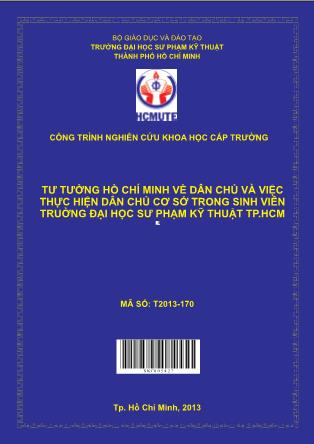 Báo cáo Tư tưởng Hồ Chí Minh về dân chủ và việc thực hiện dân chủ cơ sở trong sinh viên Trường Đại học Sư phạm Kỹ thuật thành phố Hồ Chí Minh (Phần 1)