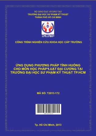 Báo cáo Ứng dụng phương pháp tình huống cho môn học pháp luật ðại cương tại Trường Đại học Sư phạm Kỹ thuật thành phố Hồ Chí Minh (Phần 1)