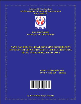 Khóa luận Nâng cao hiệu quả hoạt động kinh doanh dịch vụ Internet tại chi nhánh Công ty Cổ Phần Viễn Thông FPT-Trung tâm kinh doanh Sài Gòn 5 (Phần 1)