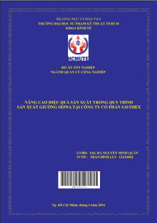 Khóa luận Nâng cao hiệu quả sản xuất trong quy trình sản xuất giường seiwa tại công ty Cổ phần Savimex (Phần 1)