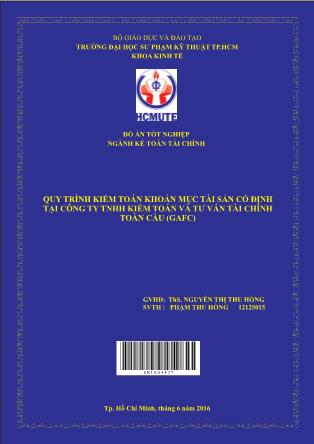 Khóa luận Quy trình kiểm toán khoản mục tài sản cố định tại Công ty TNHH Kiểm toán và Tư vấn Tài chính Toàn Cầu (GAFC) (Phần 1)