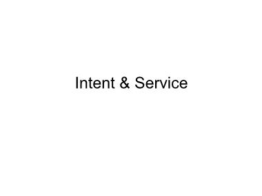 Bài giảng Android - Bài 4: Intent & Service